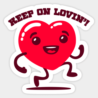 Keep on lovin'! Sticker